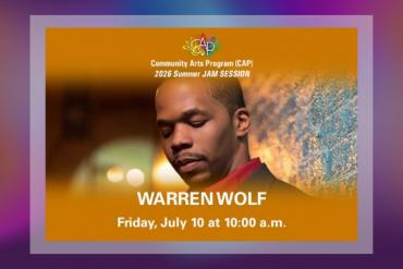 CAP 2026 Summer JAM SESSION WARREN WOLF Presented by Community Arts Program (CAP)