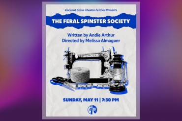 The Feral Spinster Society Presented by Coconut Grove Theatre Festival